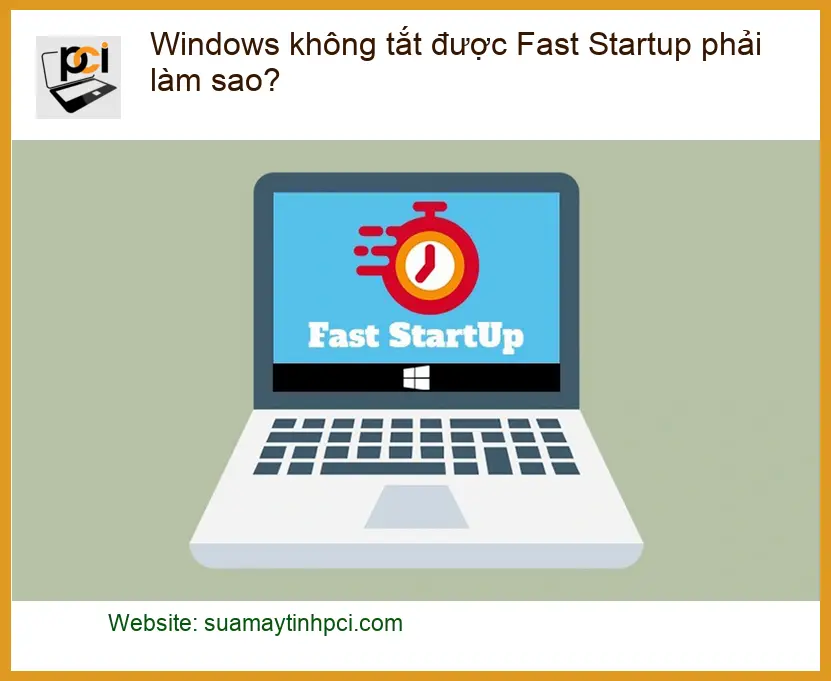 Thủ thuật Windows không tắt Fast Startup phải làm sao – Cách khắc phục tại nhà