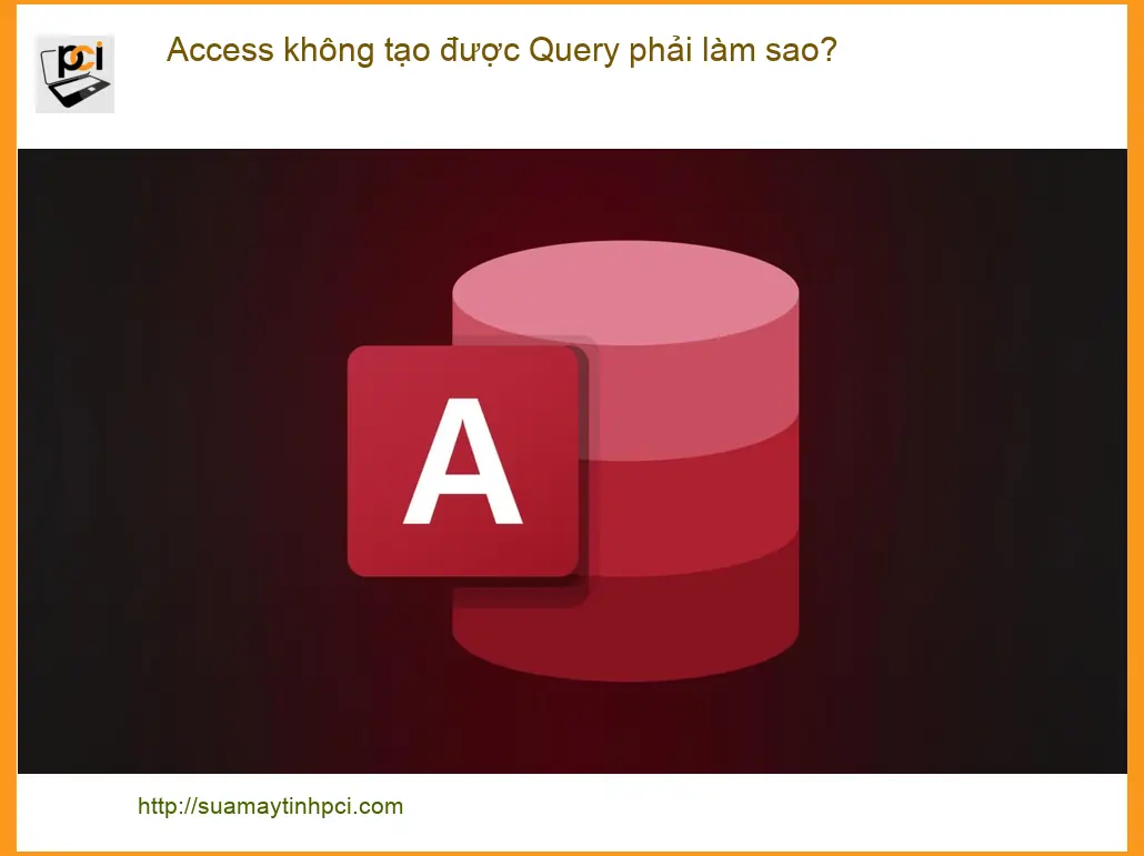 Văn phòng Access không tạo được Query phải làm sao? – Trung tâm hỗ trợ TPHCM