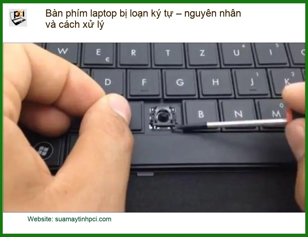Bàn phím laptop bị loạn ký tự – nguyên nhân, xử lý – Trung tâm PCI TPHCM