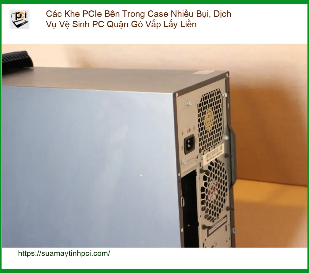 Vệ Sinh Máy Tính Khe PCIe Bụi, Dịch Vụ PC Gò Vấp – Lấy Liền Uy Tín