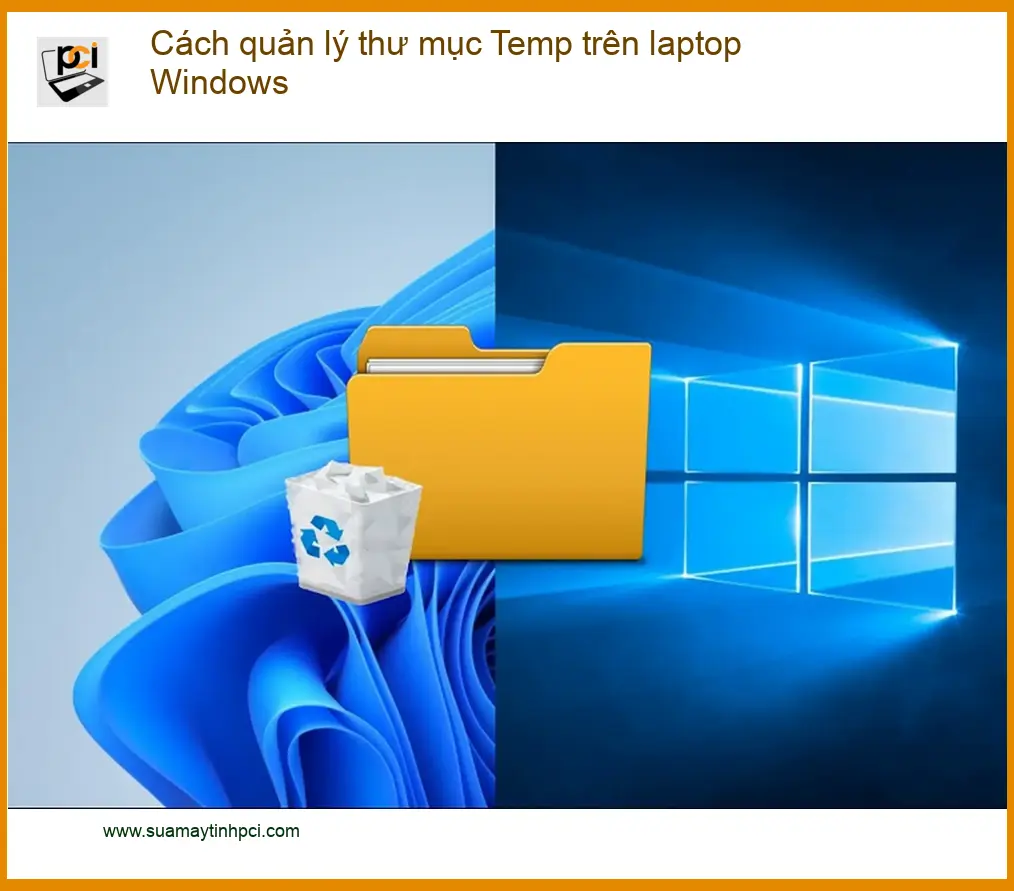 Cách quản lý thư mục Temp trên laptop Windows – Tối ưu hiệu suất máy