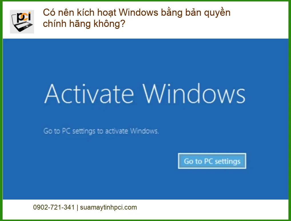 PC Có nên kích hoạt Windows bản quyền không? – Tư vấn chuyên gia PCI