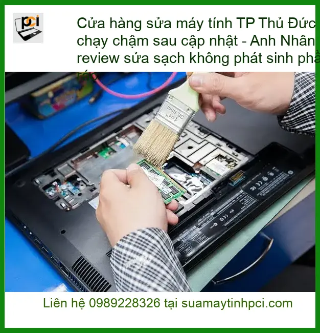 Sửa máy tính TP Thủ Đức lỗi chạy chậm sau cập nhật – Trung tâm PCI uy tín
