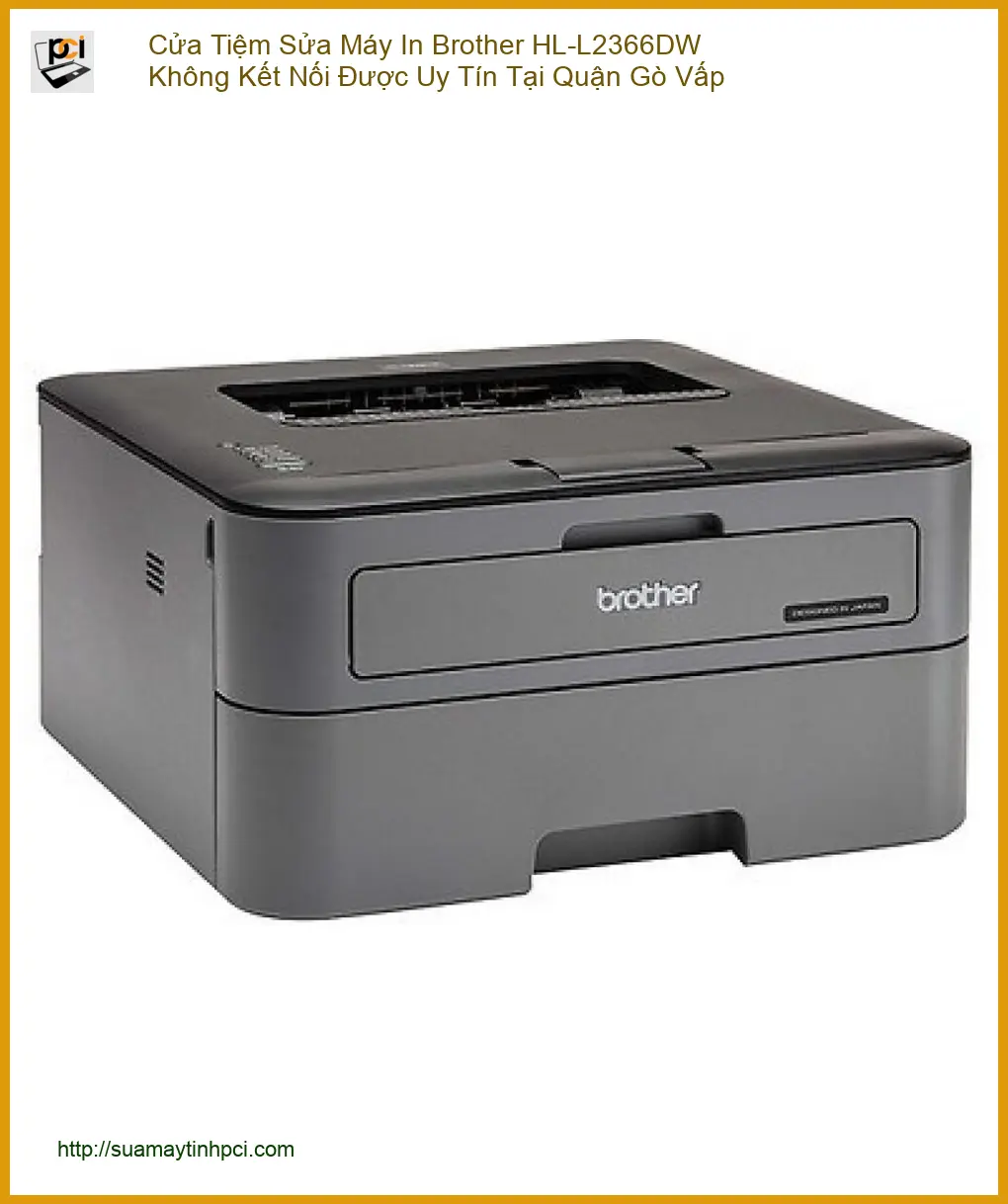 Sửa Nạp Mực Máy In Brother HL-L2366DW Lỗi Kết Nối – Địa chỉ Gò Vấp
