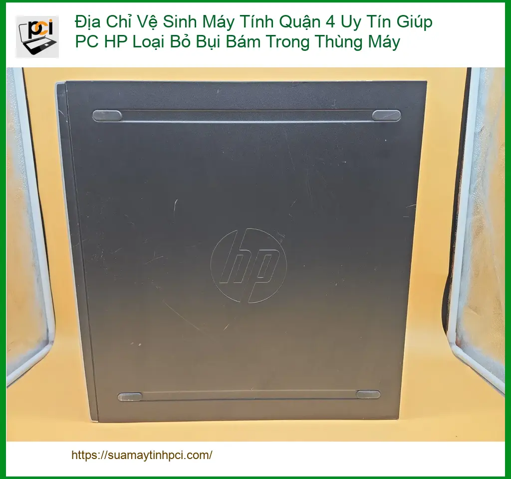 Vệ Sinh Máy Tính Địa Chỉ Quận 4 Uy Tín – Trung Tâm PC HP Loại Bỏ Bụi