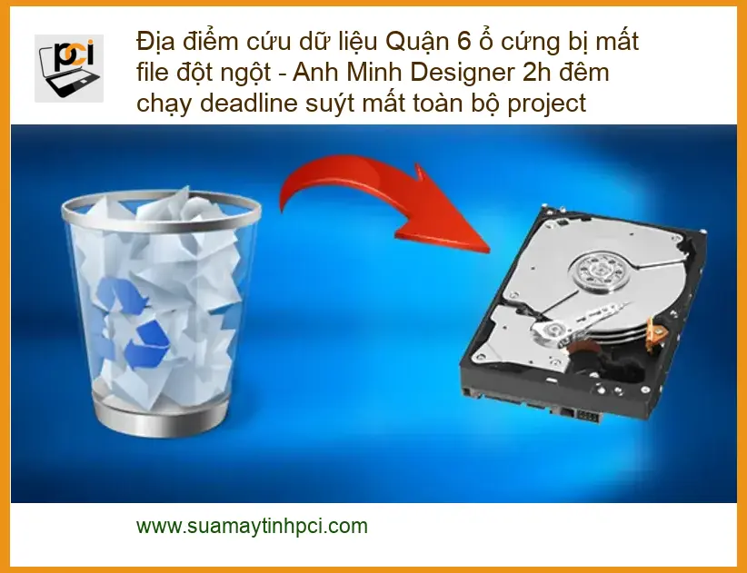 Khôi phục dữ liệu Quận 6 ổ cứng mất file đột ngột – Cứu data lấy liền