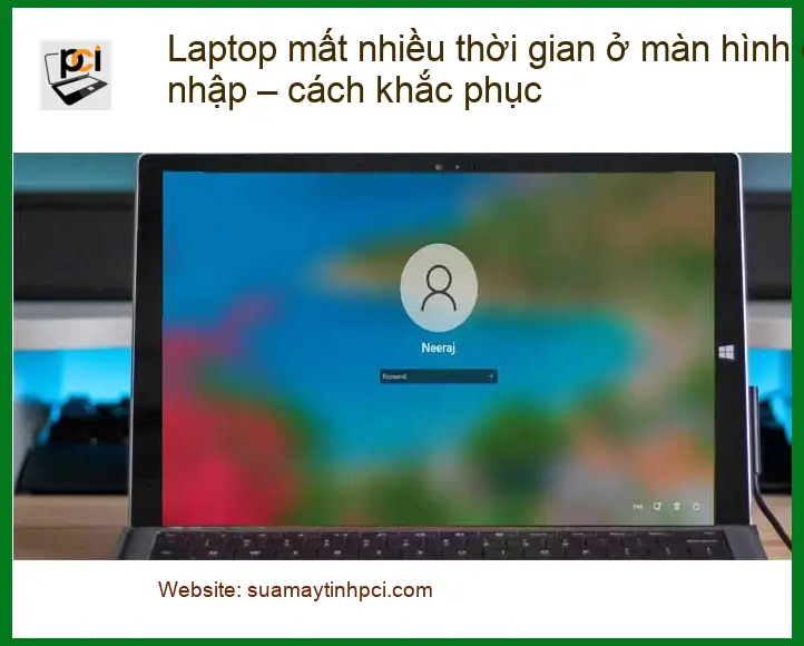Laptop mất nhiều thời gian ở màn hình đăng nhập – Trung tâm hỗ trợ gần đây