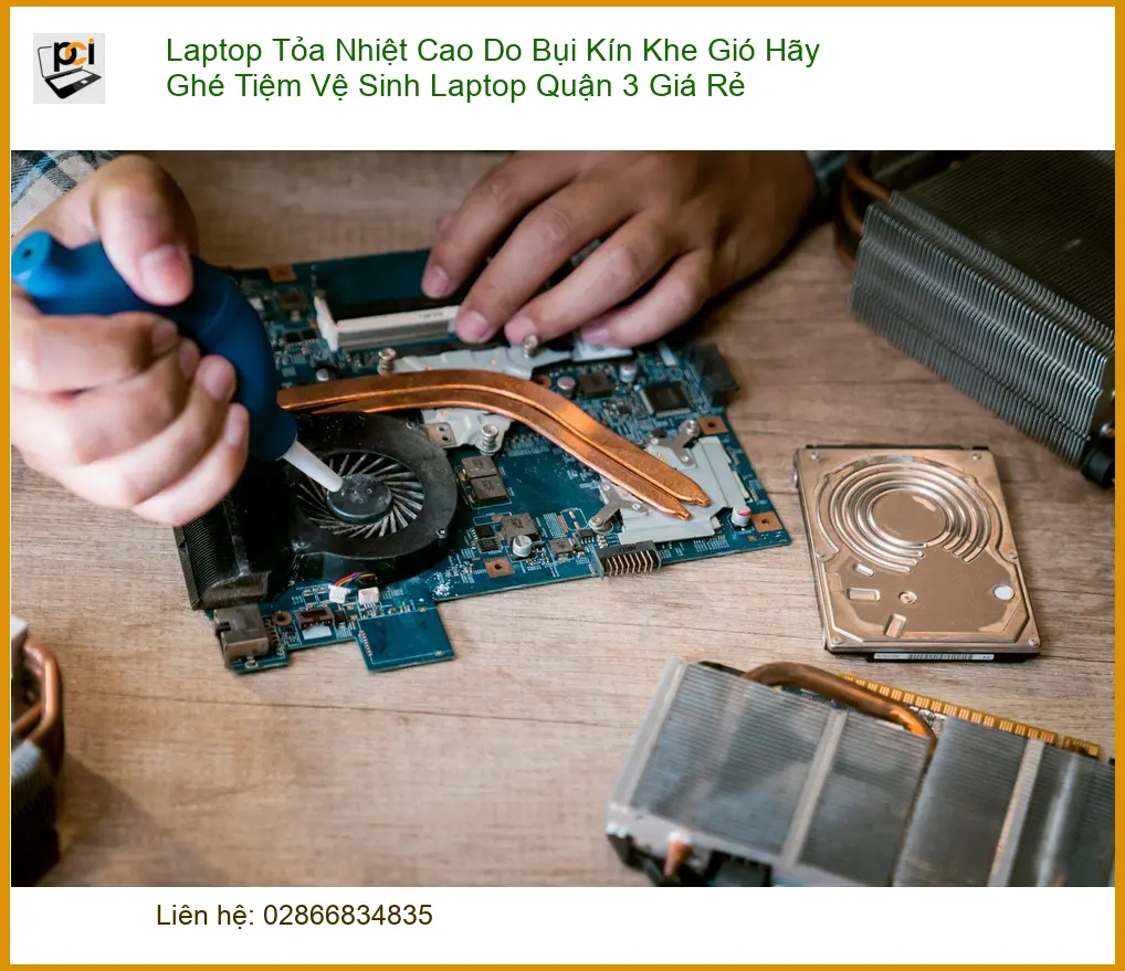 Vệ Sinh Laptop Tỏa Nhiệt Cao Do Bụi Kín Khe Gió Quận 3 – Tiệm uy tín
