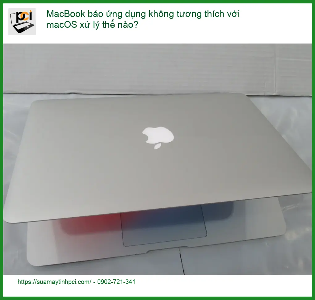 Macbook báo ứng dụng không tương thích macOS – Địa chỉ sửa nhanh TPHCM