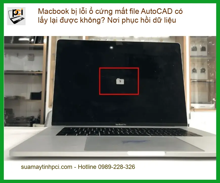 Khôi Phục Dữ Liệu Macbook lỗi ổ cứng mất AutoCAD – Trung tâm cứu dữ liệu TPHCM