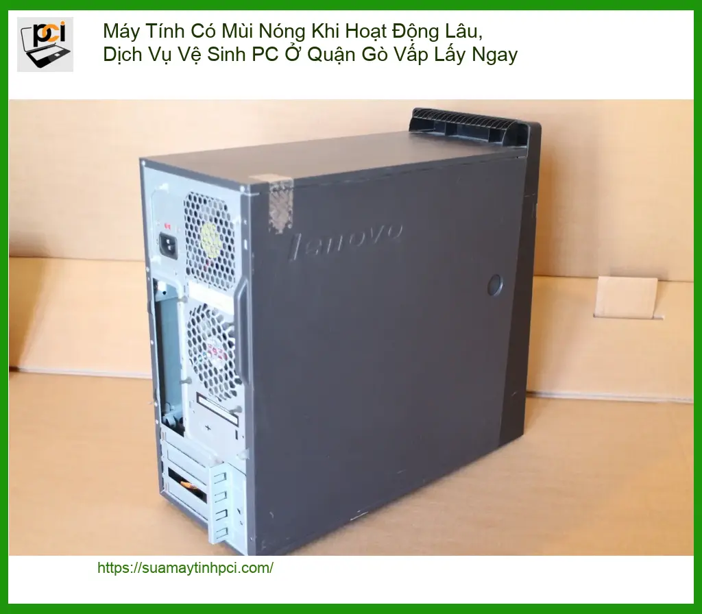 Vệ Sinh Máy Tính Có Mùi Nóng, PC Gò Vấp Lấy Ngay – Trung tâm sửa