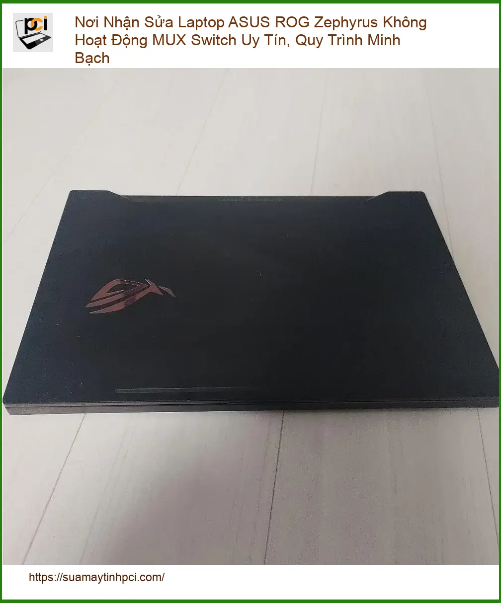 Sửa Laptop ASUS ROG Zephyrus MUX Switch lỗi – Trung tâm hỗ trợ uy tín