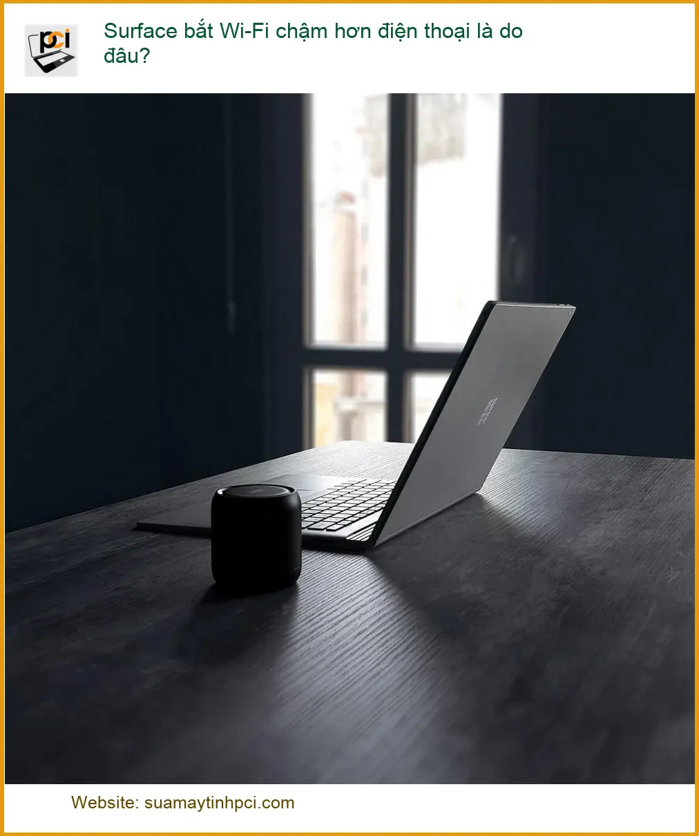 Surface bắt Wi-Fi chậm hơn điện thoại là do đâu? – Trung tâm hỗ trợ kỹ thuật gần đây
