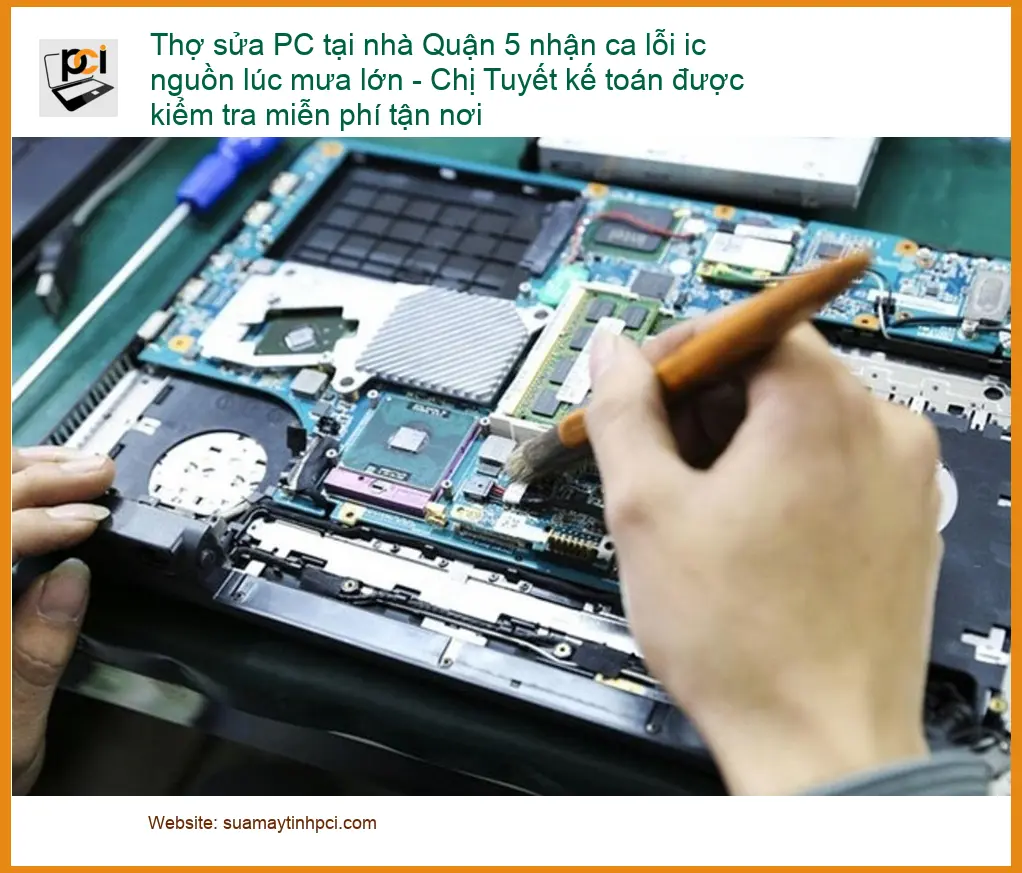 Sửa PC Quận 5 lỗi IC nguồn mưa lớn – Thợ khắc phục tận nơi uy tín