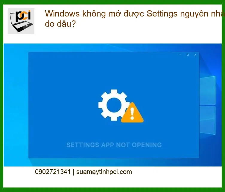 Thủ thuật Phần mềm Windows không mở được Settings: Nguyên nhân & cách xử lý – Địa chỉ sửa máy tính uy tín Tphcm