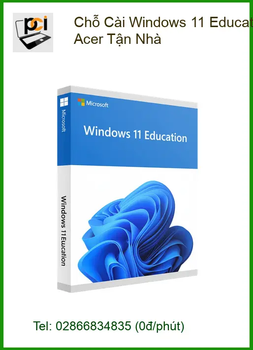 Windows Chỗ Cài 11 Education Cho Laptop Acer Tận Nhà – Thợ cài nhanh PCI