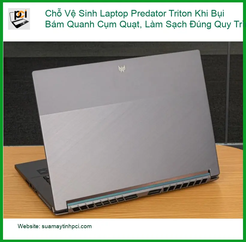 Vệ sinh laptop Predator Triton bụi quạt – Trung tâm sửa máy tính uy tín