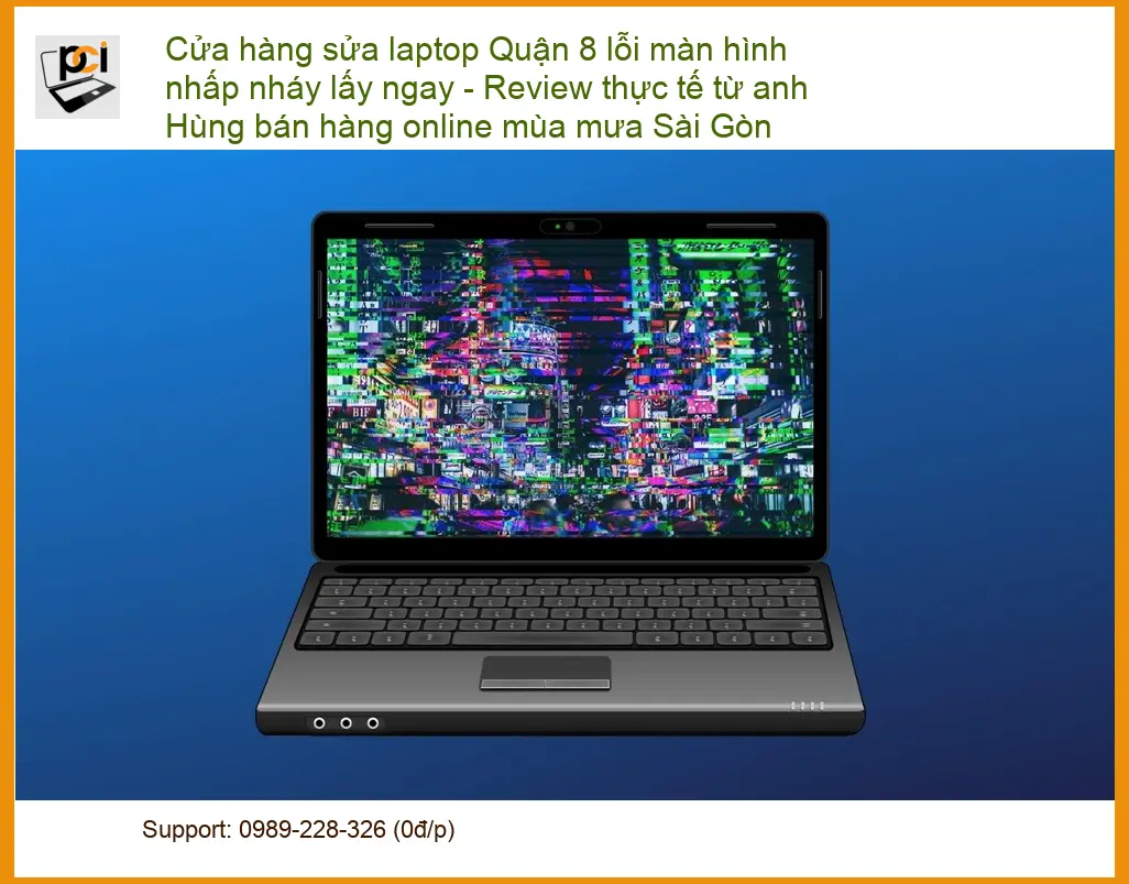 Sửa laptop Quận 8 lỗi màn hình nhấp nháy lấy ngay – Địa chỉ lấy liền uy tín