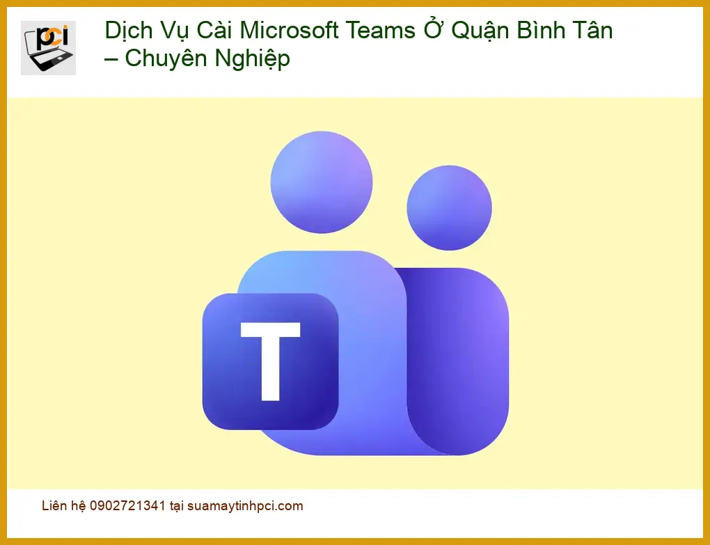 Cài Đặt Máy Tính Dịch Vụ Microsoft Teams Quận Bình Tân – Trung tâm hỗ trợ nhanh chóng