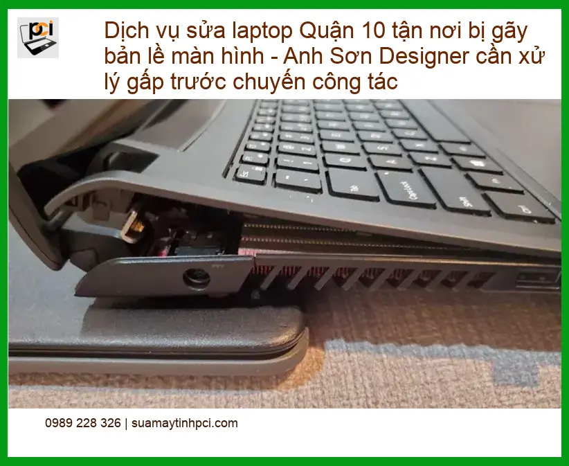 Sửa laptop Quận 10 tận nơi gãy bản lề màn hình – Dịch vụ khắc phục lấy liền