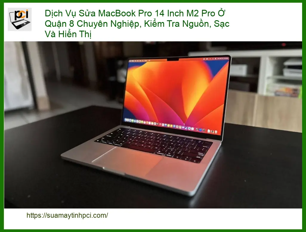 Sửa Macbook Pro 14 Inch M2 Quận 8 lỗi nguồn, sạc, hiển thị – Gọi ngay