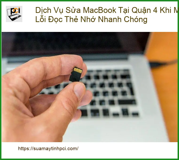 Sửa Macbook Dịch Vụ MacBook Tại Quận 4 Lỗi Đọc Thẻ Nhớ – Trung tâm hỗ trợ nhanh