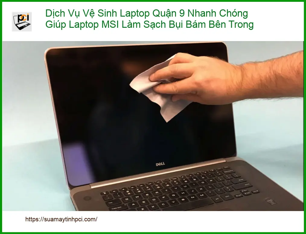 Vệ Sinh Laptop Dịch Vụ Quận 9 Nhanh Chóng MSI – Gọi thợ vệ sinh gấp