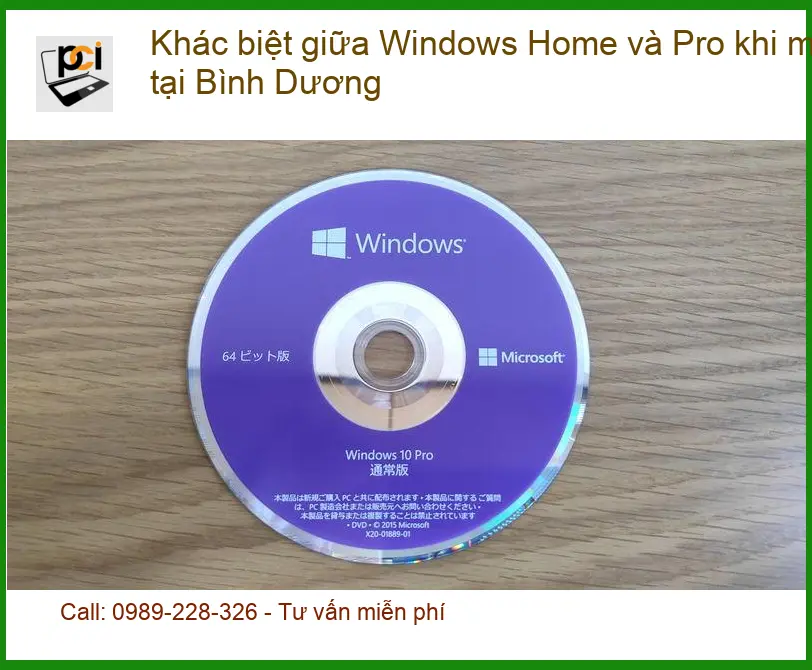 Windows Home Pro khác biệt tại Bình Dương – Tư vấn chuyên gia PCI