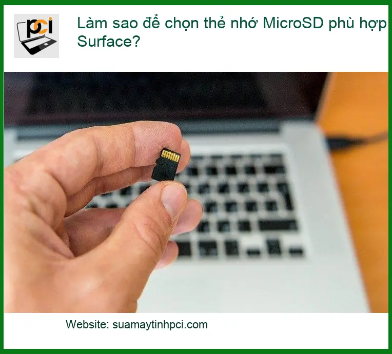Làm sao để chọn thẻ nhớ MicroSD phù hợp cho Surface? – Tư vấn từ chuyên gia kỹ thuật