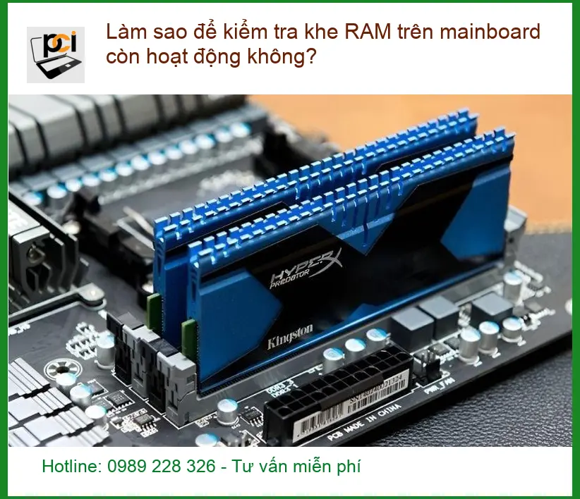 PC Làm sao để kiểm tra khe RAM trên mainboard còn hoạt động không? – Sửa