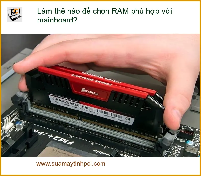PC Làm thế nào để chọn RAM phù hợp mainboard để nâng cấp hiệu quả – Tư vấn từ chuyên gia kỹ thuật.