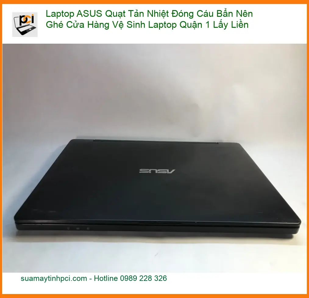Vệ Sinh Laptop ASUS Quạt Tản Nhiệt Đóng Cáu Bẩn – Cửa Hàng Quận 1 Lấy Liền
