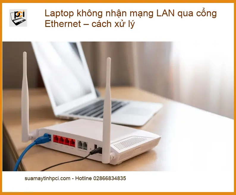 Laptop không nhận mạng LAN qua cổng Ethernet – Sửa máy tính uy tín TPHCM