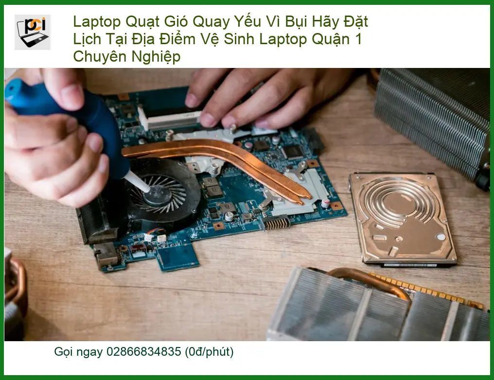 Vệ Sinh Laptop Quạt Gió Quay Yếu Vì Bụi Quận 1 – Trung tâm hỗ trợ chuyên nghiệp