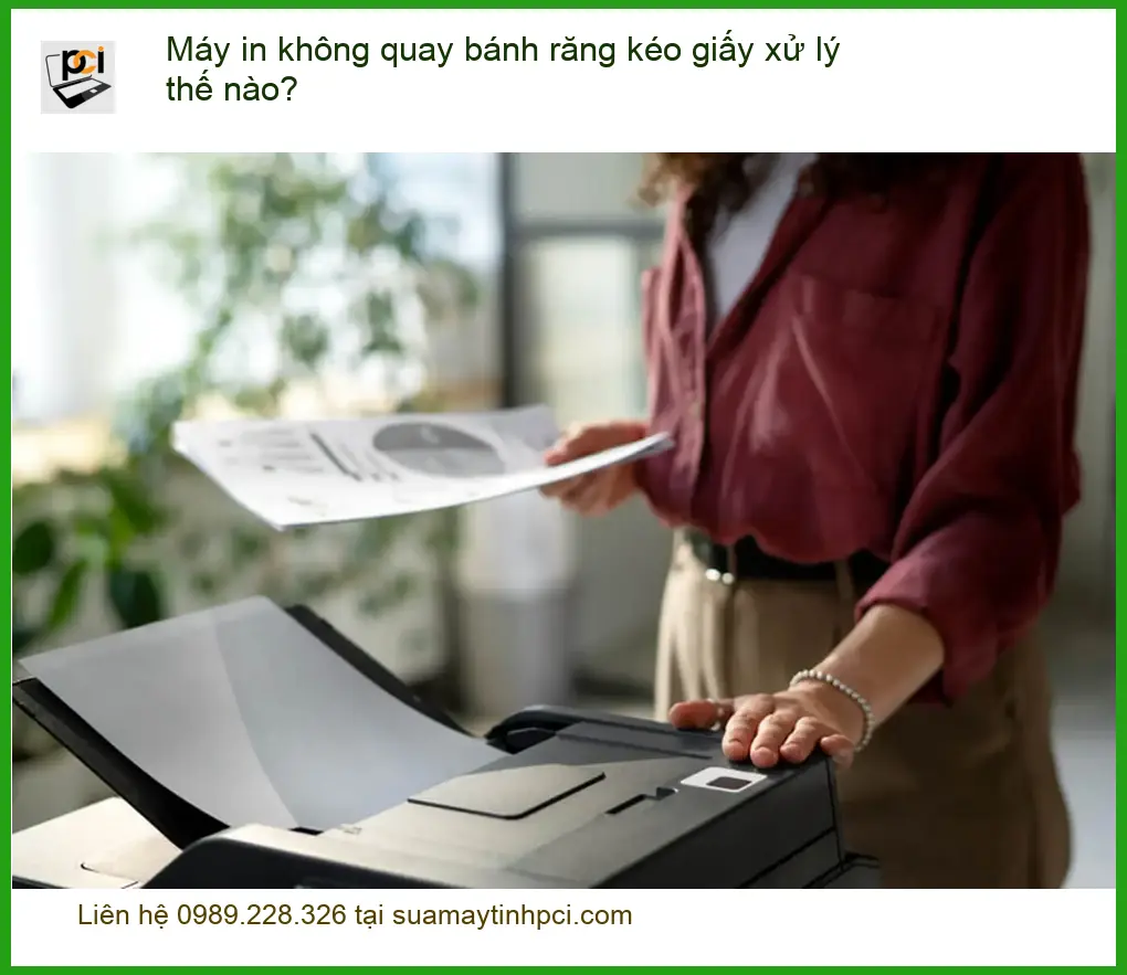 Thủ thuật Máy in không quay bánh răng kéo giấy – Cách tự xử lý tại nhà