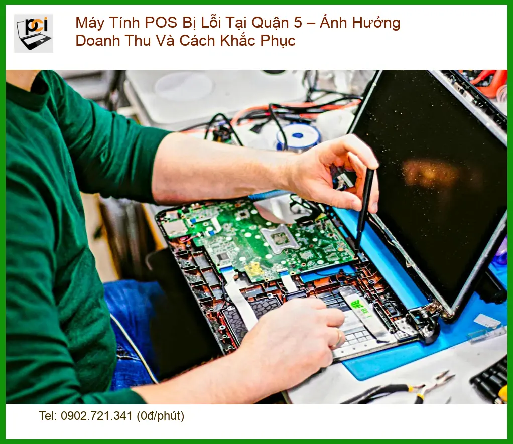 Sửa máy tính POS Quận 5 bị lỗi – Ảnh hưởng doanh thu, dịch vụ tận nơi