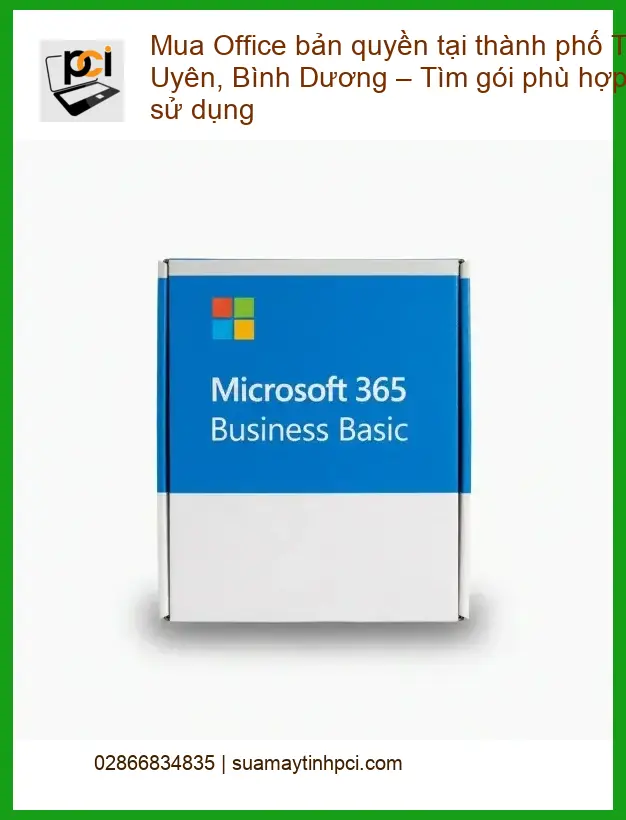 Thủ thuật Phần mềm Mua Office bản quyền tại Tân Uyên – Tư vấn gói phù hợp