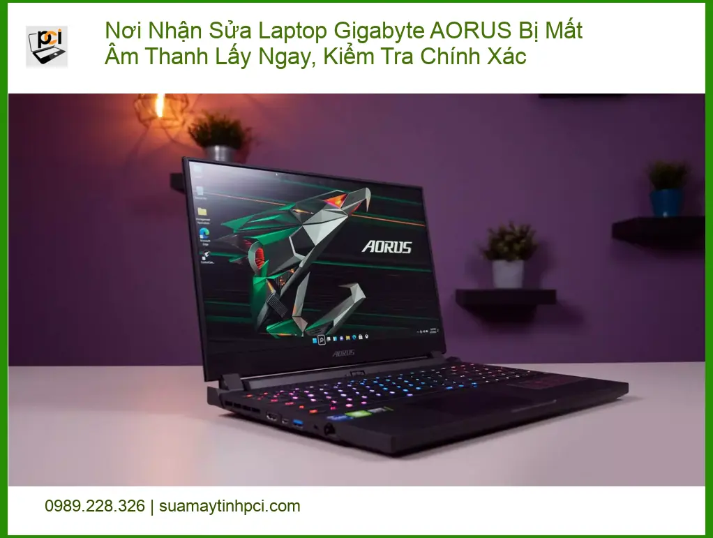 Sửa Laptop Gigabyte AORUS Mất Âm Thanh Lấy Ngay – Trung tâm hỗ trợ gần đây