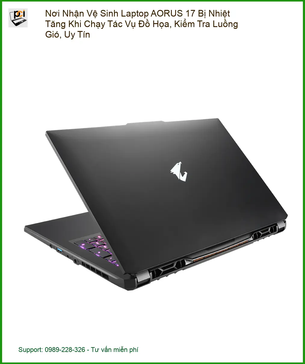Vệ Sinh Laptop Nơi Nhận AORUS 17 nhiệt tăng đồ họa – Trung tâm hỗ trợ uy tín TPHCM