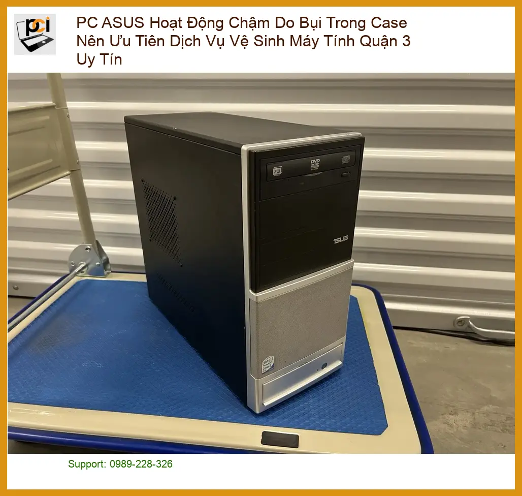 Vệ Sinh Máy Tính PC ASUS Hoạt Động Chậm Do Bụi – Trung tâm Quận 3 uy tín