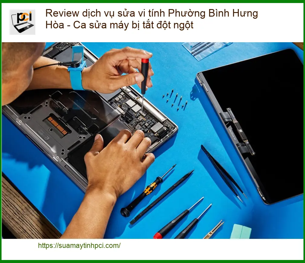 Sửa máy tính Bình Hưng Hòa tắt đột ngột – Địa chỉ uy tín gần đây