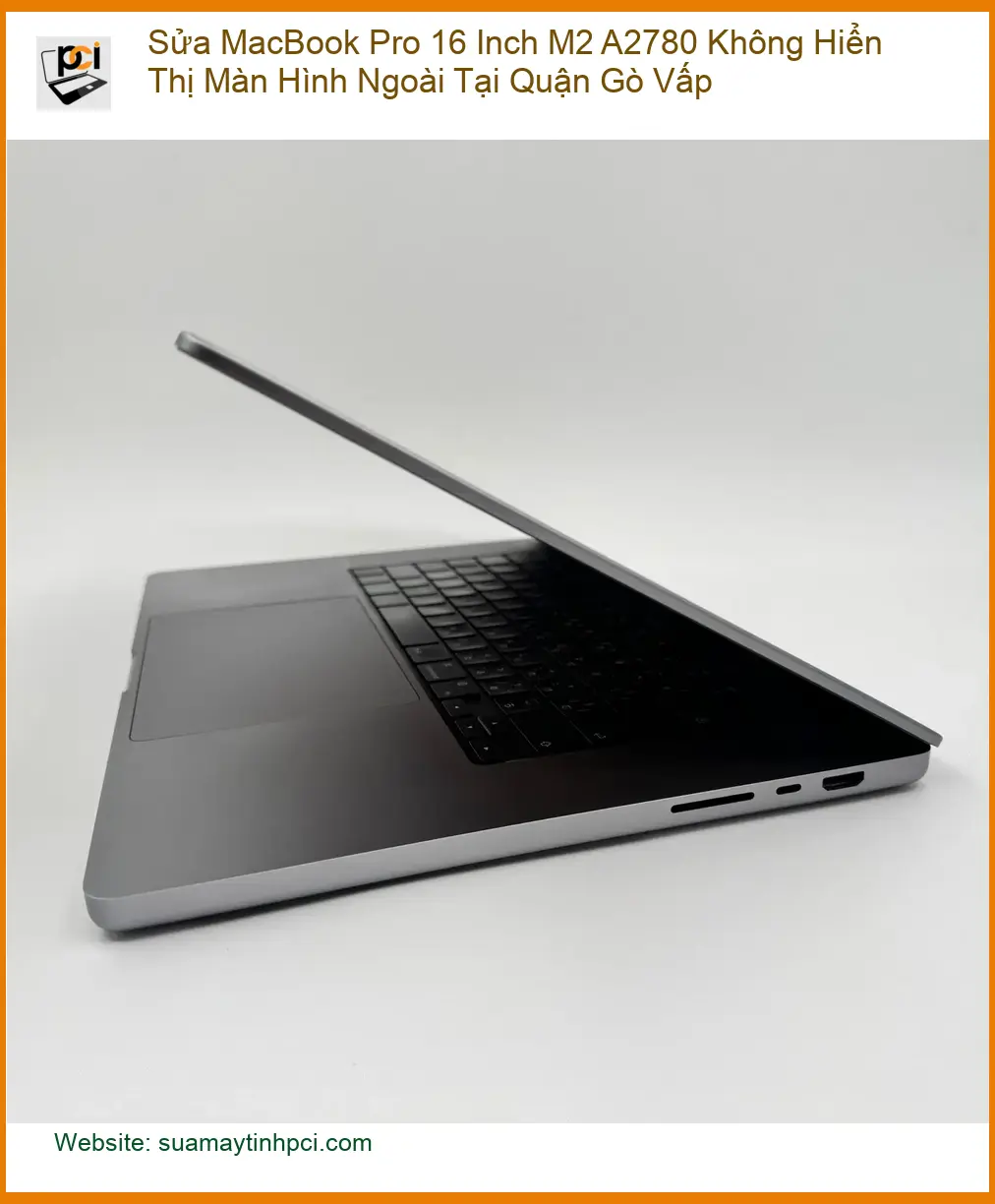 Sửa Macbook Pro 16 M2 A2780 lỗi màn hình ngoài Gò Vấp – Sửa lấy liền