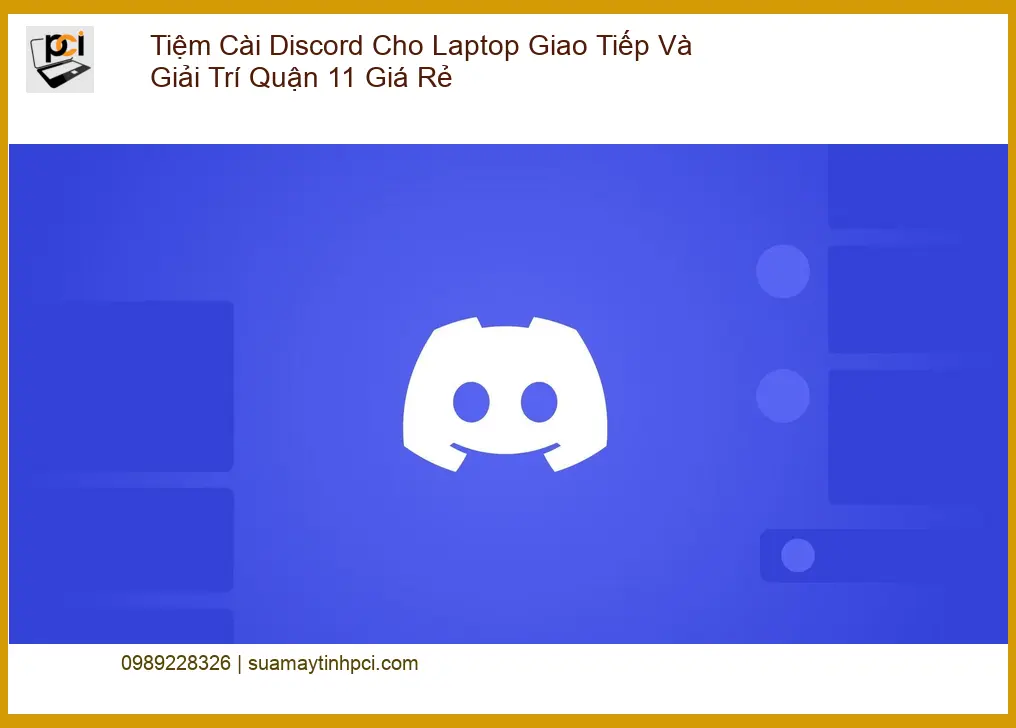 Cài Đặt Máy Tính Tiệm Discord Laptop Quận 11 – Trung tâm hỗ trợ cài đặt giá rẻ