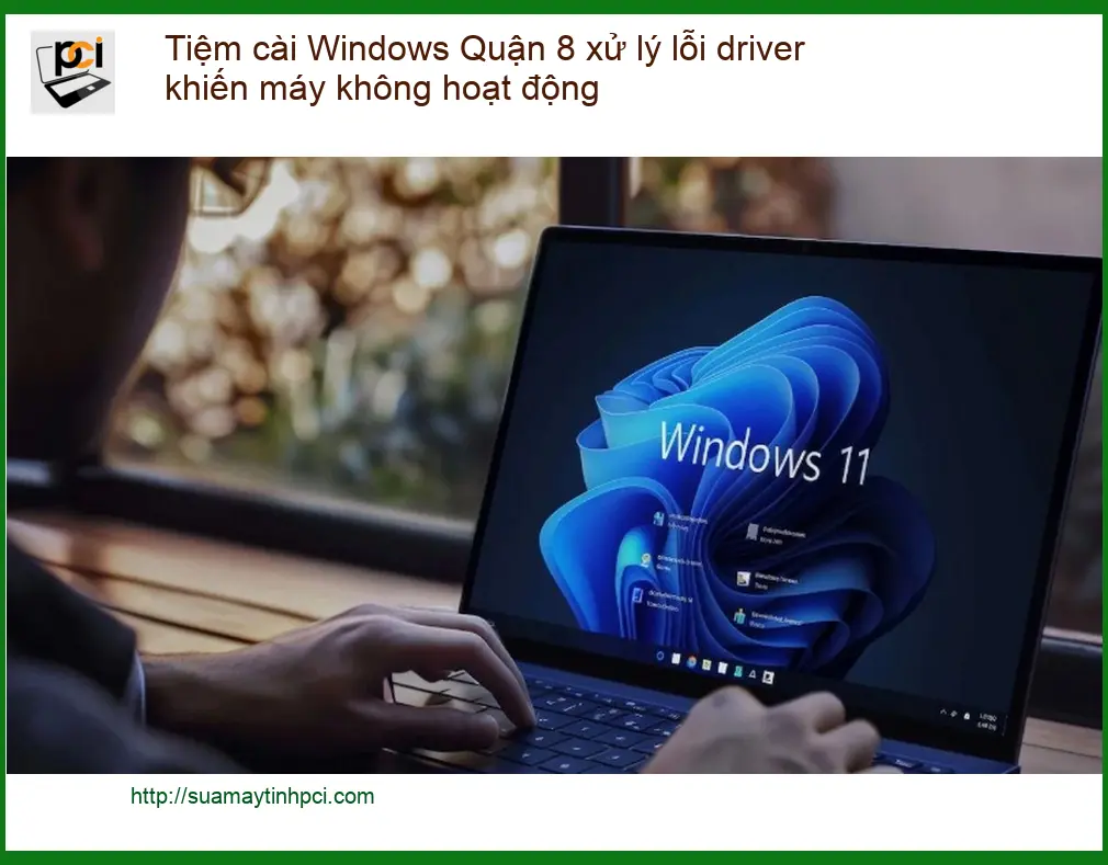 Windows Tiệm cài Quận 8 sửa lỗi driver máy hỏng – Trung tâm uy tín