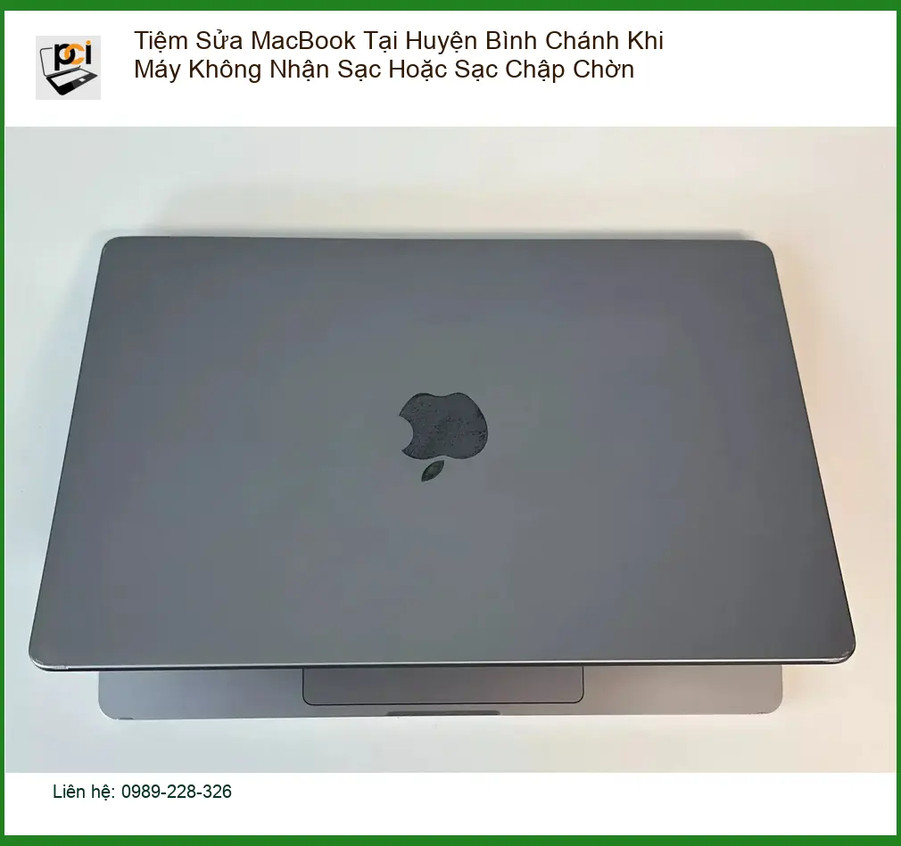 Sửa Macbook Tiệm Bình Chánh Không Sạc Chập Chờn – Địa điểm hỗ trợ nhanh